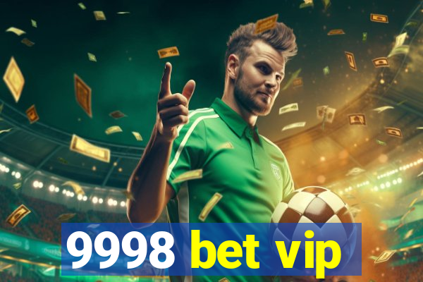 9998 bet vip